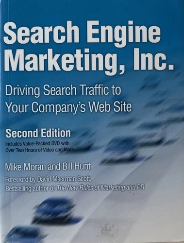 SEARCH ENGINE MARKETING,INC.:DRIVING SEARCH TRAFFIC TO By Mike Moran *LIKE A NEW