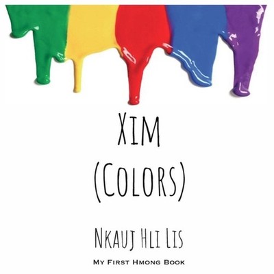 My First Hmong Book: Colors (Xim) by Nkauj Hli Lis (English) Paperback Book