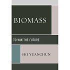 Biomass: To Win the Future by Yuanchun Shi (Paperback, 2013)