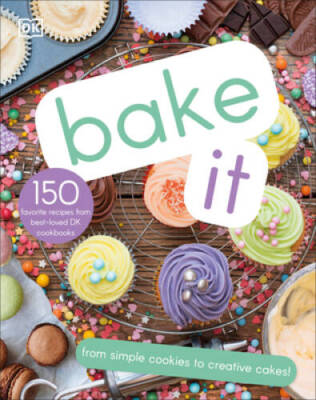 Bake It: More Than 150 Recipes for Kids from Simple Cookies to Creative - GOOD