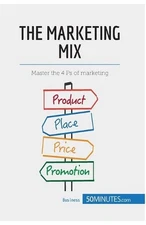The Marketing Mix: Master the 4 Ps of marketing by 50minutes Paperback Book