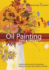 Oil Painting Tips  Tricks by Cuthbert, Rosalind