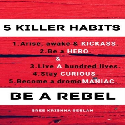 Five Killer Habits Be a Rebel Sree Krishna Seelam Paperback Amazo