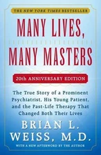 Many Lives, Many Masters: The True Story of a Prominent Psychiatrist, His...