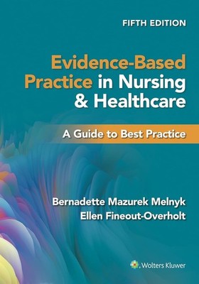 Evidence-Based Practice in Nursing and Healthcare : A Guide to Best Practice by