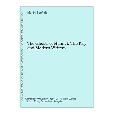 The Ghosts of Hamlet: The Play and Modern Writers Scofield, Martin