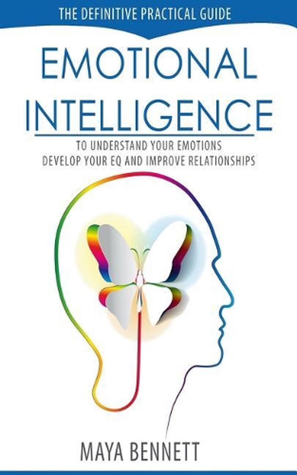 Emotional Intelligence: The Definitive Practical Guide to Understand Your Emotio