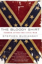 The Bloody Shirt : Terror after the Civil War Paperback Stephen B