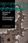 Classical Music and Postmodern Knowledge by Lawrence Kramer (Paperback, 1996)