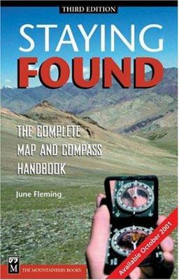 Staying Found: The Complete Map and Compass Handbook by Fleming, June