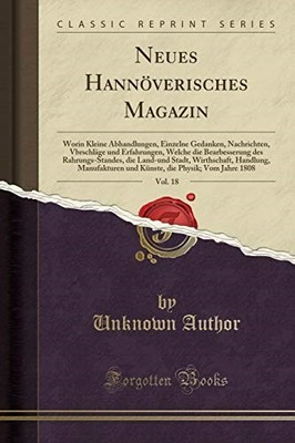 Neues Hannöverisches Magazin, Vol. 18: Worin Kleine Abhandlungen, Einzelne Gedan