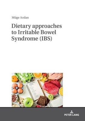 Dietary approaches to Irritable Bowel Syndrome (IBS) by M?ge Arslan (English) Pa