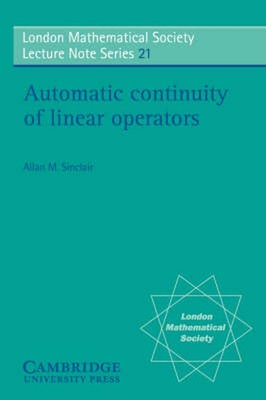 Automatic Continuity of Linear Operators by Allan M. Sinclair (English) Paperbac