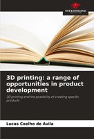 3D Printing: A Range Of Opportunities In Product Development Avila Taschenbuch