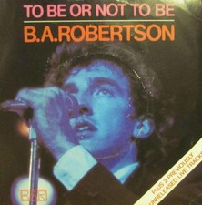 B.A Robertson(7" Vinyl)To Be Or Not To Be-Asylum-K 12449-UK-1980-VG/NM
