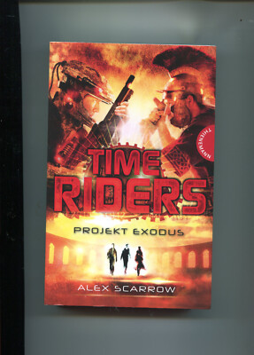 Alex Scarrow : Time Riders - Projekt Exodus