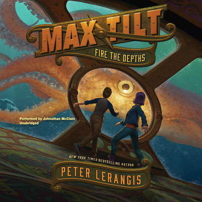 Max Tilt: Fire the Depths by Peter Lerangis 2017 Unabridged CD 9781538457238
