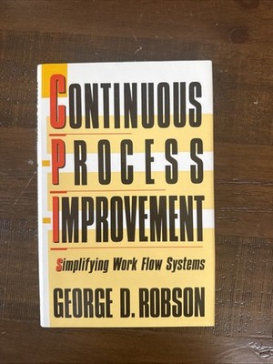 Continuous Process Improvement by George D Robson Hardcover w/Dust Jacket New