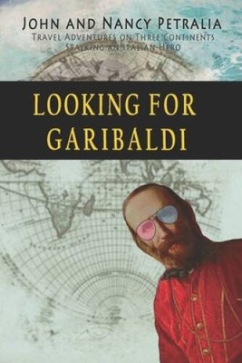 Looking for Garibaldi: Travels on Three Continents  in the Footste - VERY GOOD