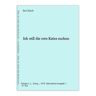 Ich will die rote Katze suchen Ibach, Ilse:
