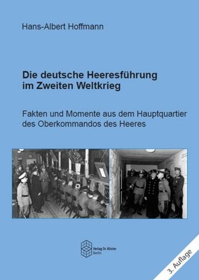 Hans-Albert Hoffmann Die deutsche Heeresführung im Zweiten Weltkrieg