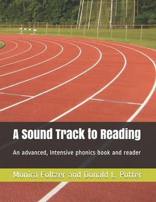 A Sound Track to Reading: An advanced, intensive phonics book and reader by Moni