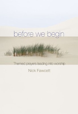 Before We Begin: Themed Prayers Leading into Worship [Pa... by Nick Fawcett Book