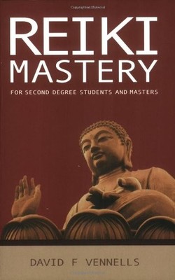 REIKI MASTERY: FOR SECOND DEGREE STUDENTS AND MASTERS By David Vennells **NEW**