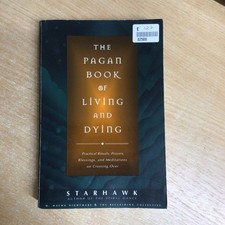 The Pagan Book of Living and Dying: T/K: Practical Rituals,...