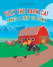 Tilly the Barn Cat Takes a Trip to Town by Valorie Nason Paperback Book