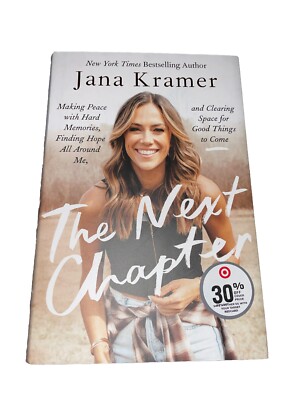 The Next Chapter : Making Peace with Hard Memories, Finding Hope  Jana Kramer