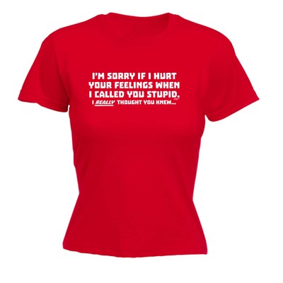 Im Sorry If Hurt Your Feelings When Called You St - Damen T-Shirt lustig T-Shirt