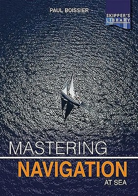 Mastering Navigation at Sea | De-Mystifying Navigation for the Cruising Skipper