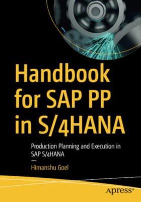 Handbook for SAP PP in S/4HANA: Production Planning and - Paperback NEW Goel, Hi
