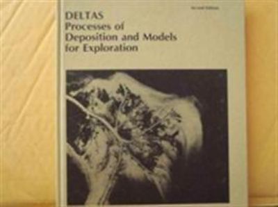 Deltas: Processes of Deposition and Models for Exploration