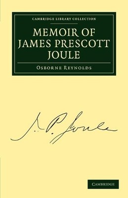 Memoir of James Prescott Joule by Osborne Reynolds - 9781108028806