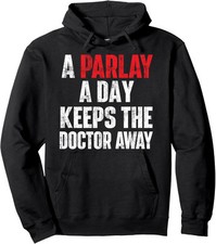 A Parlay A Day Keeps The Doctor Away Sports Funny Unisex Hooded Sweatshirt