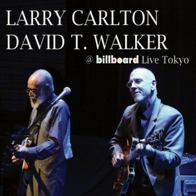 Larry Carlton, David T. Walker @ Billboard Live Tokyo New CD