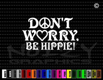 Dont Worry Be Hippie Peace Sign Love Funny Cute Car Decal Window Vinyl Sticker