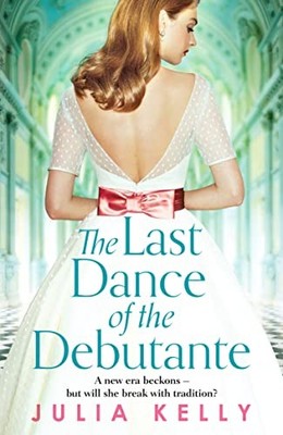 The Last Dance of the Debutante: A stunning and compelling saga of secrets and