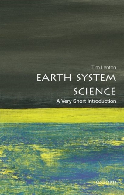 Earth System Science A Very Short Introduction by Tim  Lenton (Paperback Book)