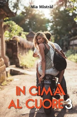 In cima al cuore 3 by Mia Mistr?l (Italian) Paperback Book
