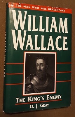William Wallace The King's Enemy Hardcover Book by D. J. Gray