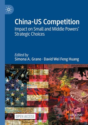 China-US Competition Impact on Small and Middle Powers' Strategic Choices Buch