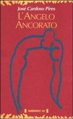Libro - Cardoso Pires José - L' Angelo Ancorato  - Fahrenheit 451