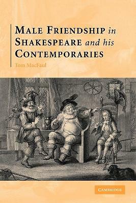 Male Friendship in Shakespeare and his Contemporaries MacFaul Paperback