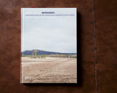 Janet Hesse - Befriedet. Vergessene Orte an der ehemaligen innerdeutschen Grenze
