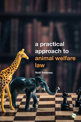 A Practical Approach to Animal Welfare Law by Noel Sweeney NEW - Image 8