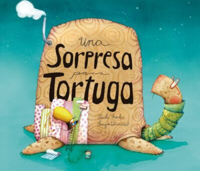 Una Sorpresa Para Tortuga = A Surprise for Mrs. Tortoise by Merlán, Paula