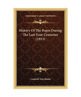 History of the Popes During the Last Four Centuries [1913], Leopold Von Ranke